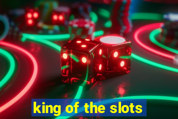 king of the slots